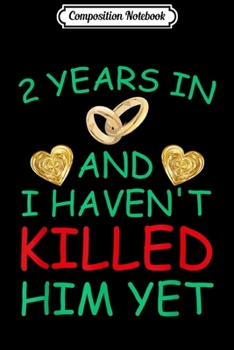 Composition Notebook: 2nd Wedding Anniversary Gifts for Her 2nd Year Annive Journal/Notebook Blank Lined Ruled 6x9 100 Pages