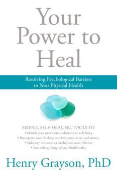 Paperback Your Power to Heal: Resolving Psychological Barriers to Your Physical Health Book