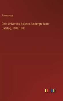 Hardcover Ohio University Bulletin. Undergraduate Catalog, 1882-1883 Book