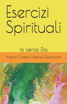 Paperback Esercizi Spirituali: Io cerco Dio [Italian] Book