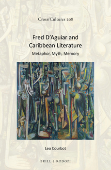 Hardcover Fred d'Aguiar and Caribbean Literature: Metaphor, Myth, Memory Book