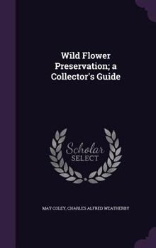 Hardcover Wild Flower Preservation; a Collector's Guide Book