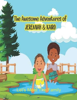 Paperback The Awesome Adventures of Jeremiah and Kairo: Let's Meet The Family Book