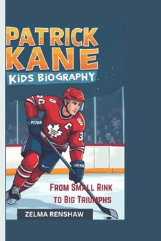 PATRICK KANE KIDS BIOGRAPHY: From Small Rink to Big Triumphs