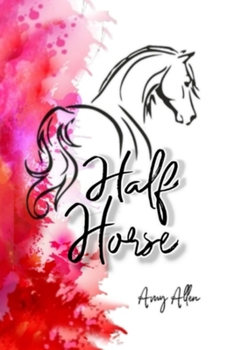 Half Horse: Half Horse: Chronicles of a Horse Girl