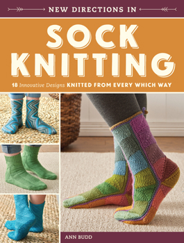 Paperback New Directions in Sock Knitting: 18 Innovative Designs Knitted from Every Which Way Book