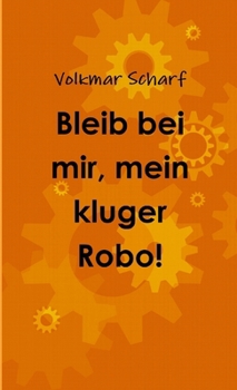 Paperback Bleib bei mir, mein kluger Robo! [German] Book