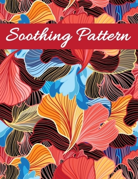 Paperback Soothing Pattern: Adult Coloring Book for Stress Relief and Relaxation Book