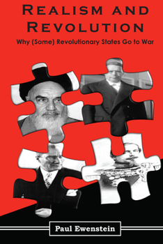 Hardcover Realism and Revolution: Why (Some) Revolutionary States Go to War Book