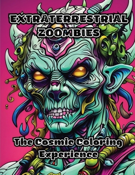 Paperback Extraterrestrial Zoombies: The Cosmic Coloring Experience Book