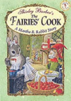 Classic Fairies Martha B. Rabbit and the Fairies Cook - Book  of the Martha B. Rabbit