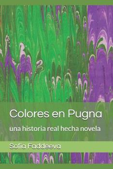Paperback Colores en Pugna: una historia real hecha novela [Spanish] Book