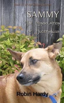 Paperback Sammy: The Consolation of Bucephalus: Book 11 of the Sammy Series Book