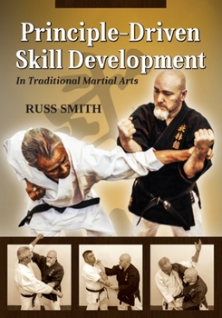 Paperback Principle-Driven Skill Development: In Traditional Martial Arts Book