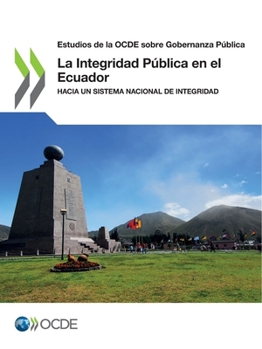 Paperback Estudios de la Ocde Sobre Gobernanza Pública La Integridad Pública En El Ecuador Hacia Un Sistema Nacional de Integridad [Spanish] Book