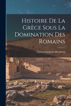 Paperback Histoire de la Grèce Sous la Domination des Romains [French] Book