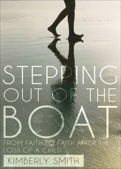Paperback Stepping Out of the Boat: From Faith to Faith After the Loss of a Child Book