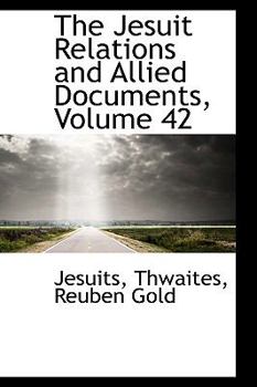 Paperback The Jesuit Relations and Allied Documents, Volume 42 Book