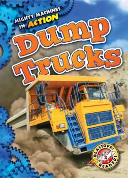 Dump Trucks - Book  of the Mighty Machines in Action