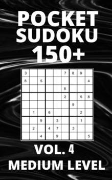 Paperback Pocket Sudoku 150+ Puzzles: Medium Level with Solutions - Vol. 4 Book