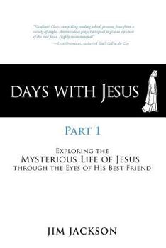 Paperback Days with Jesus Part 1: Exploring the Mysterious Life of Jesus Through the Eyes of His Best Friend Book