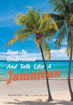 Hardcover How to Understand and Talk Like a Jamaican Book