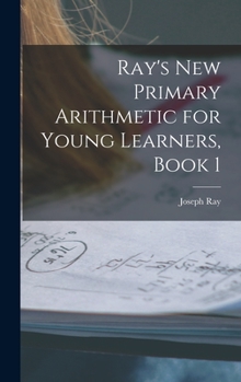 Hardcover Ray's New Primary Arithmetic for Young Learners, Book 1 Book