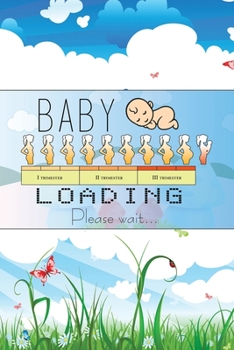 Paperback Baby Loading Please Wait... I Trimester II Trimester III Trimester: Pregnancy Journal & Coloring Book
