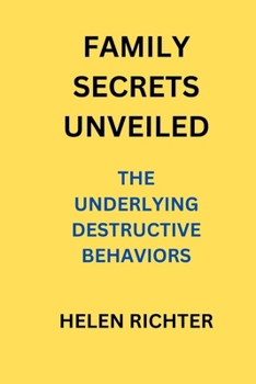 Paperback Family Secrets Unveiled: The Underlying Destructive Behaviors Book