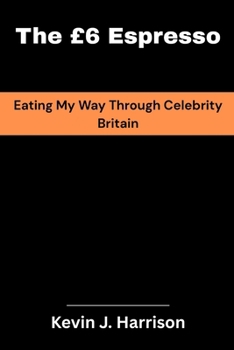 Paperback The £6 Espresso: Eating My Way Through Celebrity Britain Book