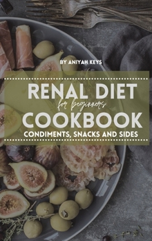 Hardcover Renal Diet Cookbook for Beginners: Easy, Fast and Simple Recipes Perfect for Boosting Brain Activity with Anti-Inflammatory Properties Book