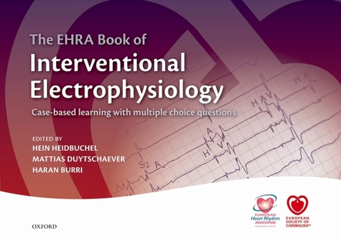 Hardcover The Ehra Book of Interventional Electrophysiology: Case-Based Learning with Multiple Choice Questions Book