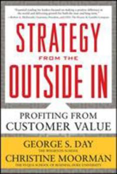 Hardcover Strategy from the Outside In: Profiting from Customer Value Book