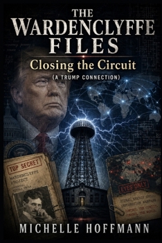 THE WARDENCLYFFE FILES: CLOSING THE CIRCUIT: A TRUMP CONNECTION (THE WARDENCLYFFE FILES - The Series)