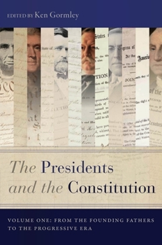 Paperback The Presidents and the Constitution, Volume One: From the Founding Fathers to the Progressive Era Book