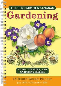 Calendar 2019 Old Farmer's Almanac Gardening 18-Month Weekly Planner: By Sellers Publishing Book