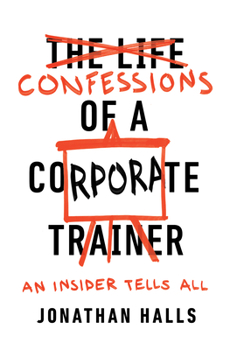 Paperback Confessions of a Corporate Trainer: An Insider Tells All Book