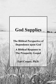 Paperback God Supplies: A Biblical Perspective of Dependence upon God, A Response to the Prosperity Gospel Book