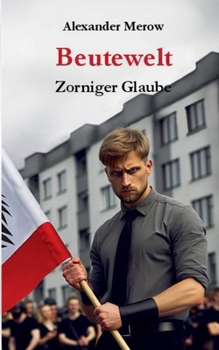 Beutewelt: Zorniger Glaube (German Edition)