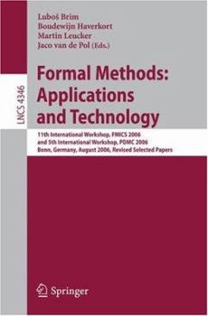 Paperback Formal Methods: Applications and Technology: 11th International Workshop on Formal Methods for Industrial Critical Systems, Fmics 2006, and 5th Intern Book