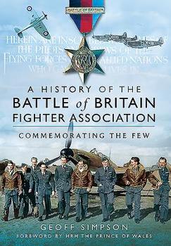 Paperback A History of the Battle of Britain Fighter Association: Commemorating the Few Book