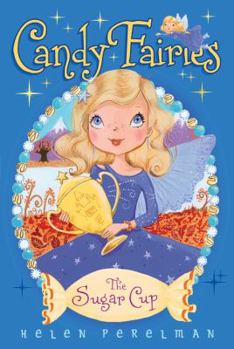 The Sugar Cup - Book #14 of the Candy Fairies