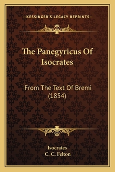 Paperback The Panegyricus Of Isocrates: From The Text Of Bremi (1854) Book