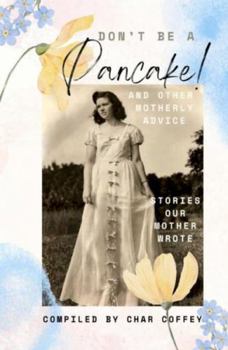 Paperback Don't Be a Pancake: And Other Motherly Advice Book