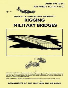 Airdrop of Supplies and Equipment: Rigging Military Bridges (FM 10-541 / TO 13C7-11-21)