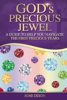 Paperback God's Precious Jewel: A Guide to Help You Navigate the First Precious Years Book