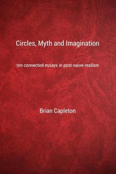 Paperback Circles, Myth and Imagination: Ten Connected Essays in Post Naive Realism Book