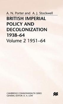 British Imperial Policy and Decolonization, 1938-64: Volume 2: 1951-64 - Book  of the Cambridge Imperial and Post-Colonial Studies