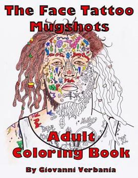 Paperback The Face Tattoo Mugshots Adult Coloring Book