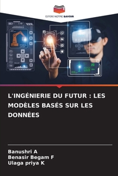 L'Ingénierie Du Futur: Les Modèles Basés Sur Les Données (French Edition)